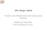 1 IPC Maps 2014 Índice de Potencial de Consumo Brasil MARCOS PAZZINI marcos@ipcbr.com.