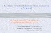 Realidade Virtual no Ensino de Física a Distância e Presencial III Seminário de Estudos em Engenharia Elétrica - UFU Alexandre Cardoso - UFU e USP/PCS.