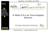 Índice Introdução Tendências Ferramentas Web 2.0 Móvel Mãos na Massa Adelina Moura – adelina8@gmail.com Web 2.0 Móvel A Web 2.0 e as Tecnologias Móveis.