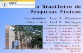 Centro Brasileiro de Pesquisas Físicas Coordenador: Ivan S. Oliveira Substituto: Raul O. Vallejos Comissão de Pós-Graduação: Evaldo M. F. Curado – TEO.
