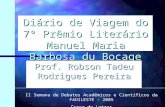 Diário de Viagem do 7º Prêmio Literário Manuel Maria Barbosa du Bocage Prof. Robson Tadeu Rodrigues Pereira II Semana de Debates Acadêmicos e Científicos.
