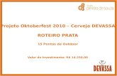 Projeto Oktoberfest 2010 – Cerveja DEVASSA ROTEIRO PRATA 15 Pontos de Outdoor Valor do Investimento: R$ 14.250,00.