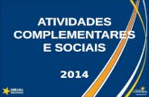 ATIVIDADES COMPLEMENTARES E SOCIAIS 2014. MAIS INFORMAÇÕES SOBRE ATIVIDADES COMPLEMENTARES ESTÃO DISPONÍVEIS NO SITE DA CAMPO REAL.