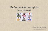Você se considera um sujeito intercultural? Mariza Riva de Almeida marizalmeida@ufpr.br