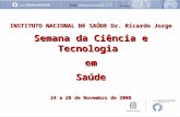 INSTITUTO NACIONAL DE SAÚDE Dr. Ricardo Jorge Semana da Ciência e Tecnologia emSaúde 24 a 28 de Novembro de 2008.
