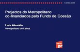 Projectos do Metropolitano co-financiados pelo Fundo de Coesão Luis Almeida Metropolitano de Lisboa 14 de Maio de 2009.