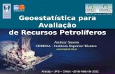 Amilcar Soares CERENA – Instituto Superior Técnico asoares@ist.utl.pt Aracaju - UFS – Cintec –28 de Maio de 2012 Geoestatística para Avaliação de Recursos.