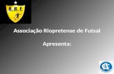 Associação Riopretense de Futsal Apresenta:. PROJETO RIO PRETO DE FUTSAL II