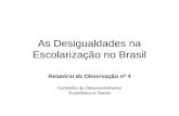 As Desigualdades na Escolarização no Brasil Relatório de Observação nº 4 Conselho de Desenvolvimento Econômico e Social.