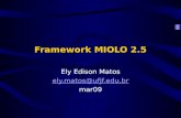 Framework MIOLO 2.5 Ely Edison Matos ely.matos@ufjf.edu.br mar09.