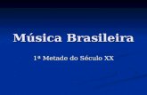Música Brasileira 1ª Metade do Século XX. Samba  Como gênero musical é entendido como uma expressão musical urbana do Rio de Janeiro, onde esse formato.