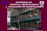 OUVIDORIA DO HOSPITAL ODONTOLÓGICO e FACULDADE DE ODONTOLOGIA Hospital Odontológico – Bloco 4L.