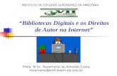 “Bibliotecas Digitais e os Direitos de Autor na Internet” Profa. M.Sc. Rosemarie de Almeida Costa rosemarie@prof.iesam-pa.edu.br INSTITUTO DE ESTUDOS SUPERIORES.