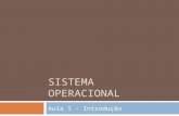SISTEMA OPERACIONAL Aula 1 - Introdução. O que é  sistema operacional é um programa ou um conjunto de programas cuja função é gerenciar os recursos do.