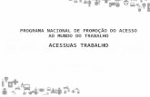 PROGRAMA NACIONAL DE PROMOÇÃO DO ACESSO AO MUNDO DO TRABALHO ACESSUAS TRABALHO.
