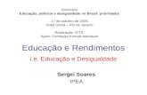 Educação e Rendimentos i.e. Educação e Desigualdade Seminário Educação, pobreza e desigualdade no Brasil: prioridades 17 de outubro de 2006 Hotel Glória.
