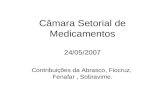 Câmara Setorial de Medicamentos 24/05/2007 Contribuições da Abrasco, Fiocruz, Fenafar, Sobravime.