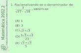 1.Racionalizando-se o denominador de, obtém-se Matemática 2002.2 (A) (B) (C) (D) (E)