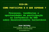 RIO+20: COMO PARTICIPAR E O QUE ESPERAR ? Processos, tendências e oportunidades de participação na Conferência da ONU sobre Desenvolvimento Sustentável.