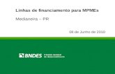 Linhas de financiamento para MPMEs Medianeira – PR 08 de Junho de 2010.