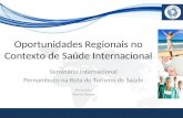 Oportunidades Regionais no Contexto de Saúde Internacional Seminário Internacional Pernambuco na Rota do Turismo de Saúde 09/11/2011 Alberto Cherpak.