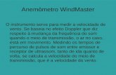 Anemômetro WindMaster O instrumento serve para medir a velocidade de vento. Se baseia no efeito Doppler que diz respeito à mudança da frequência do som.