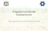Irrigação Localizada Gotejamento Eng. Agrônomo Lucas de Paula Mera.