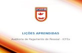 LIÇÕES APRENDIDAS LIÇÕES APRENDIDAS Auditoria de Pagamento de Pessoal - ICFEx.