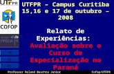 Professor Roland Baschta Junior Cofop/UTFPR Seminário PROEJA UTFPR – Campus Curitiba 15,16 e 17 de outubro – 2008 Relato de Experiências: Avaliação sobre.