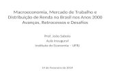 Macroeconomia, Mercado de Trabalho e Distribuição de Renda no Brasil nos Anos 2000 Avanços, Retrocessos e Desafios Prof. João Saboia Aula Inaugural Instituto.