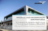 ANGOLA E A SUA MODERNIZAÇÃO AEROPORTUÁRIA 4ª Conferência de Aeroportos da China e dos Países de Língua Portuguesa – Macau 2013 Empresa Nacional de Exploração.