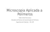 Microscopia Aplicada a Polímeros Fábio Herbst Florenzano Disciplina de Técnicas de Caracterização de Polímeros Engenharia de Materiais – EEL-USP.