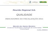 Marcelo dos Santos Monteiro Divisão de Fiscalização e Verificação da Conformidade Inmetro/Dqual Reunião Regional SUL QUALIDADE INDICADORES DA FISCALIZAÇÃO.