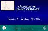 CÁLCULOS DE SHUNT CARDÍACO Márcio A. Urzêda, MD, MSc.