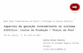 Impactos da geração intermitente no sistema elétrico: Custos de Produção / Preços de Pool Rio de Janeiro, 6 de Julho de 2011 Carlos Alves Pereira Diretor.