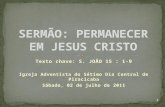 Texto chave: S. JOÃO 15 : 1-9 Igreja Adventista do Sétimo Dia Central de Piracicaba Sábado, 02 de julho de 2011 1.
