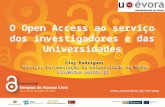 O Open Access ao serviço dos investigadores e das Universidades Eloy Rodrigues Serviços Documentação da Universidade do Minho eloy@sdum.uminho.pt Eloy.