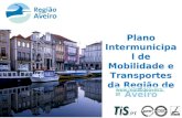 PIMT de Aveiro, Aveiro TIS.PT – Transportes Inovação e Sistemas, S.A. 1 | 16 Plano Intermunicipal de Mobilidade e Transportes da Região de Aveiro .