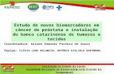 Estudo de novos biomarcadores em câncer de próstata e instalação do banco catarinense de tumores e tecidos Coordenadora: Ariane Zamoner Pacheco de Souza.