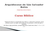 Arquidiocese de São Salvador Bahia Paróquia Nossa Senhora de Nazaré Curso Bíblico “Toda Escritura é inspirada por Deus, e útil para ensinar, para refutar,