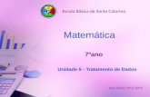 7ºano Unidade 5 - Tratamento de Dados Matemática Escola Básica de Santa Catarina Ano Letivo 2012/2013.