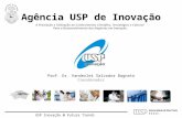 Agência USP de Inovação Prof. Dr. Vanderlei Salvador Bagnato Coordenador A Promoção e Utilização do Conhecimento Científico, Tecnológico e Cultural Para.