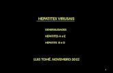 HEPATITES VIRUSAIS LUIS TOMÉ. NOVEMBRO 2012 1 GENERALIDADES HEPATITES A e E HEPATITE B e D.