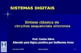 Novembro de 2005 Sistemas Digitais 1 Síntese clássica de circuitos sequenciais síncronos Prof. Carlos Sêrro Alterado para l ó gica positiva por Guilherme.