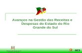 1 Estado do Rio Grande do Sul Secretaria da Fazenda Avanços na Gestão das Receitas e Despesas do Estado do Rio Grande do Sul.