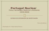Portugal Nuclear Física, Tecnologia, Medicina e Ambiente (1910-2010) ESTÁGIO DE INTEGRAÇÃO NA INVESTIGAÇÃO Diana Semblano Orientação: Dr. Tiago Santos.