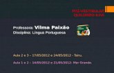 PRÉ-VESTIBULAR QUILOMBO ILHA Professora: Vilma Paixão Disciplina: Língua Portuguesa Aula 2 e 3 – 17/05/2012 e 24/05/2012 - Tairu. Aula 1 e 2 – 14/05/2012.