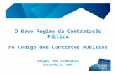 O Novo Regime da Contratação Pública no Código dos Contratos Públicos – Grupo de Trabalho – Março/Abril, 2008.