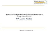 Associação Brasileira de Relacionamento Empresa-cliente VP Lucia Farias Abrarec – 19 março 2013.