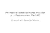O Conceito de estabelecimento prestador na Lei Complementar 116/2003 Alessandra M. Brandão Teixeira.